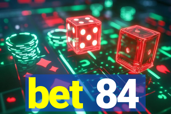 bet 84