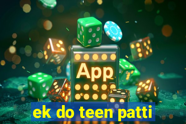 ek do teen patti