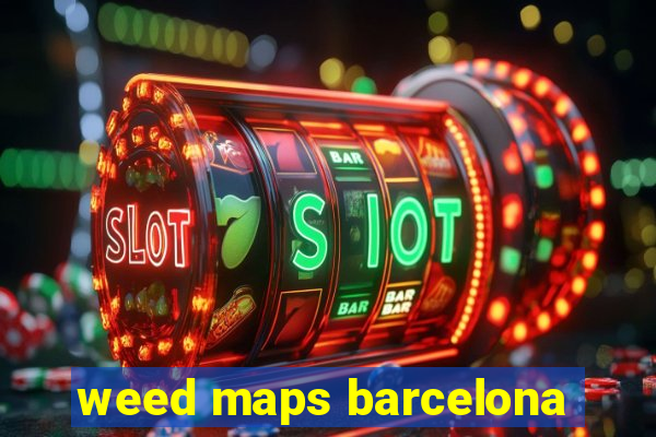 weed maps barcelona