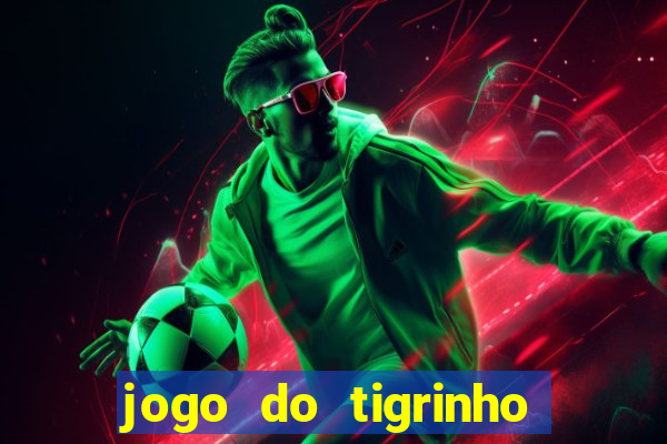 jogo do tigrinho bet vip