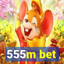 555m bet