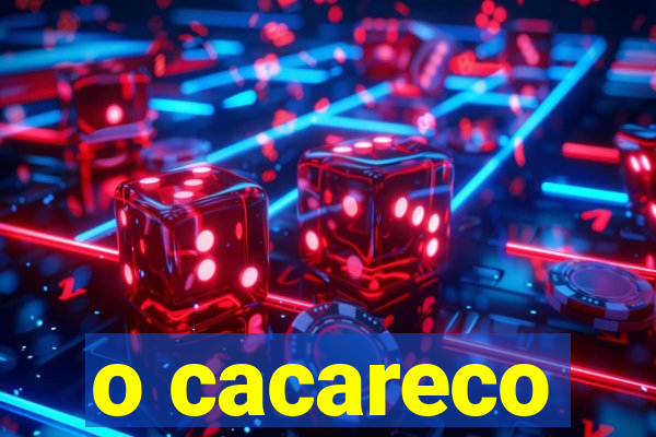 o cacareco