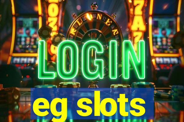 eg slots