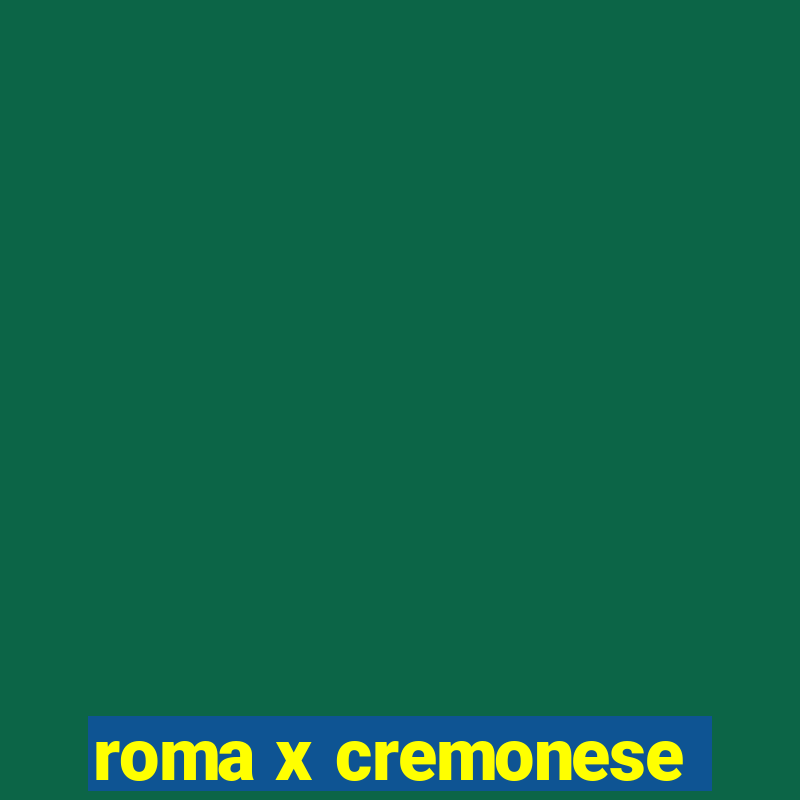 roma x cremonese