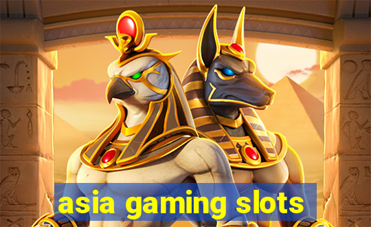 asia gaming slots