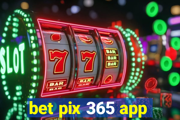 bet pix 365 app