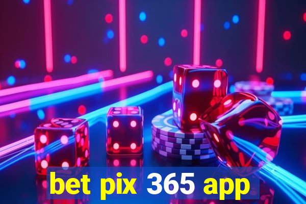 bet pix 365 app