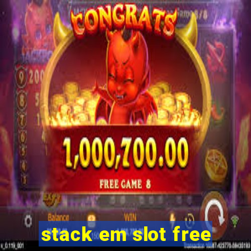 stack em slot free