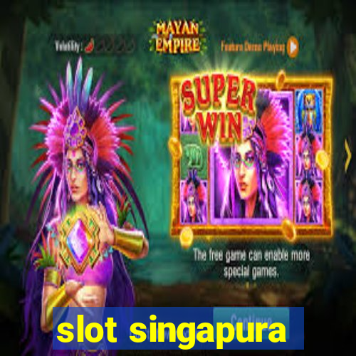 slot singapura