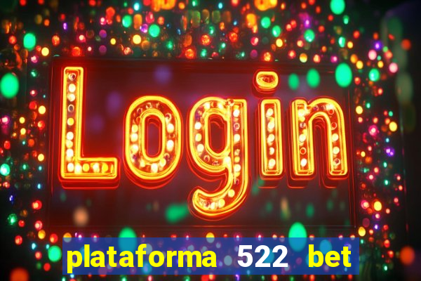 plataforma 522 bet 茅 confi谩vel