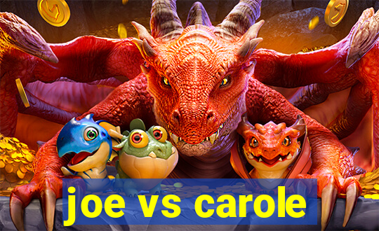 joe vs carole