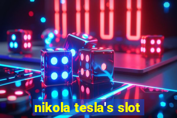 nikola tesla's slot