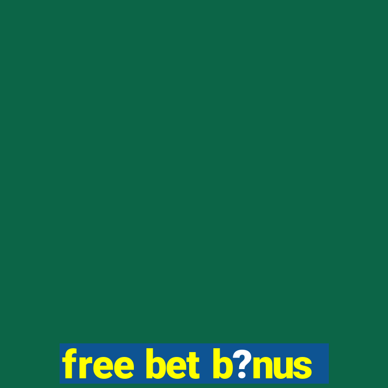 free bet b?nus