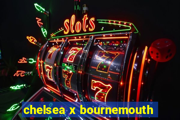 chelsea x bournemouth