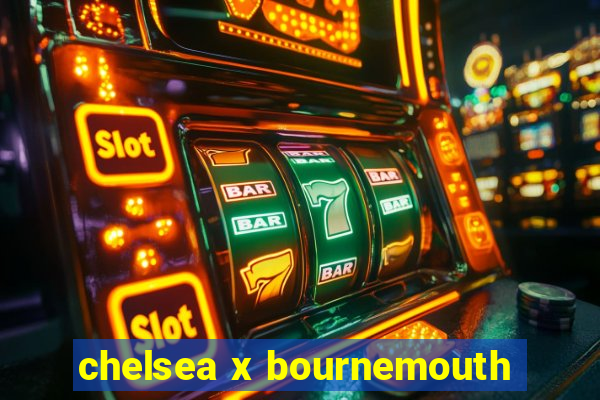 chelsea x bournemouth