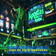 jogo do tigre legalizado