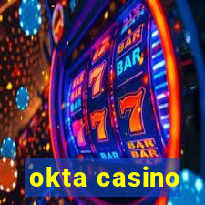 okta casino