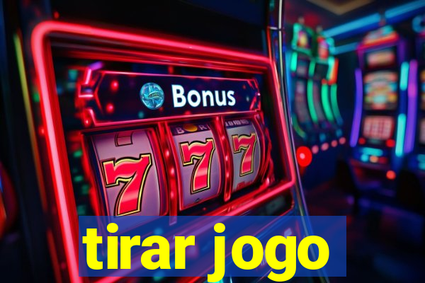 tirar jogo