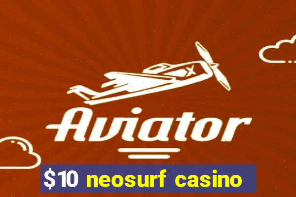 $10 neosurf casino