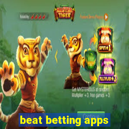 beat betting apps