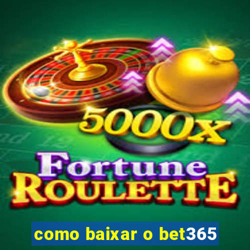 como baixar o bet365