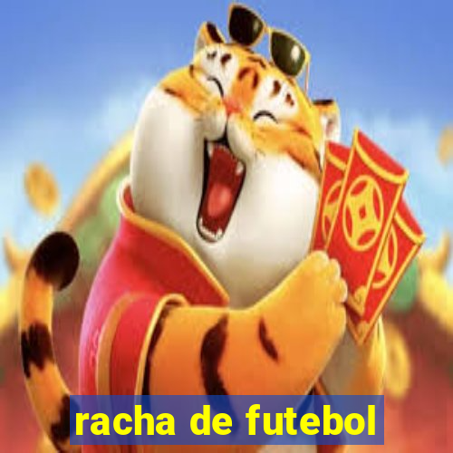 racha de futebol