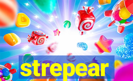 strepear