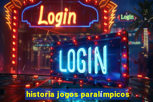 historia jogos paralímpicos