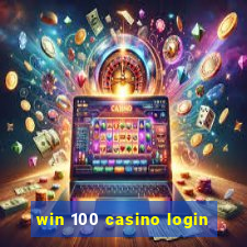 win 100 casino login