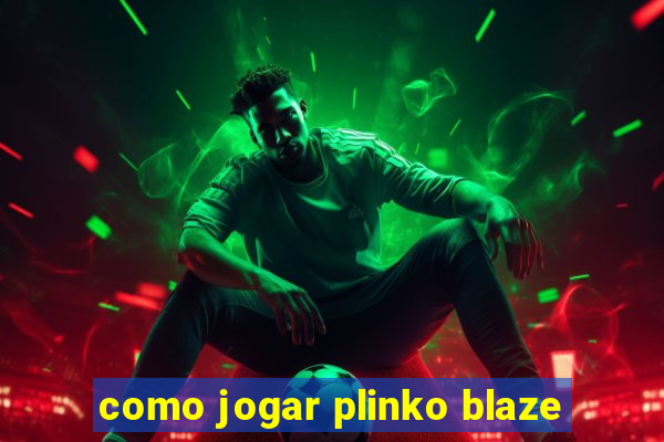 como jogar plinko blaze