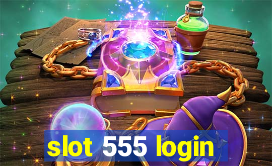 slot 555 login