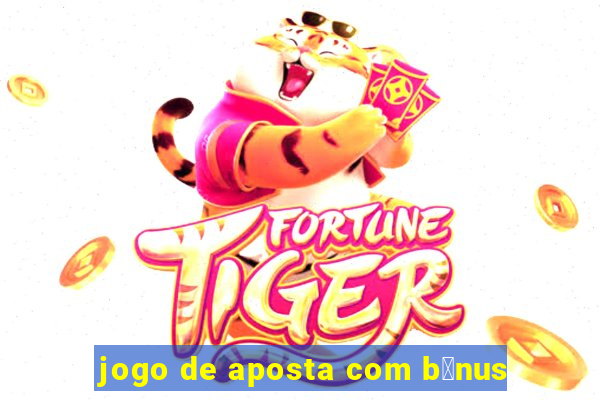 jogo de aposta com b么nus