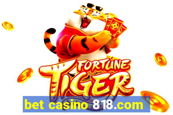 bet casino 818.com