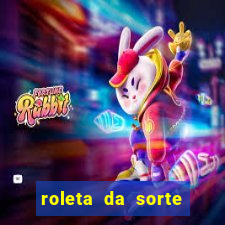 roleta da sorte ganhe dinheiro