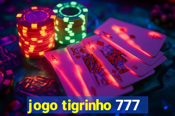 jogo tigrinho 777