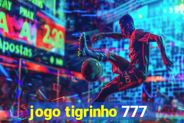 jogo tigrinho 777