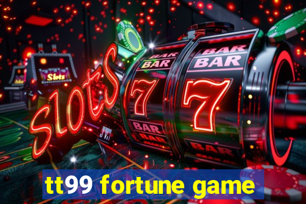 tt99 fortune game