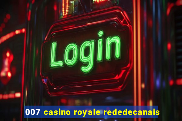 007 casino royale rededecanais