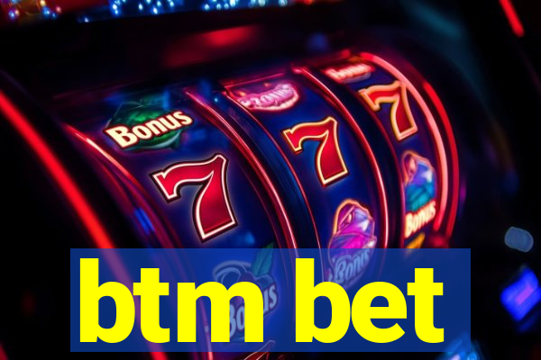 btm bet