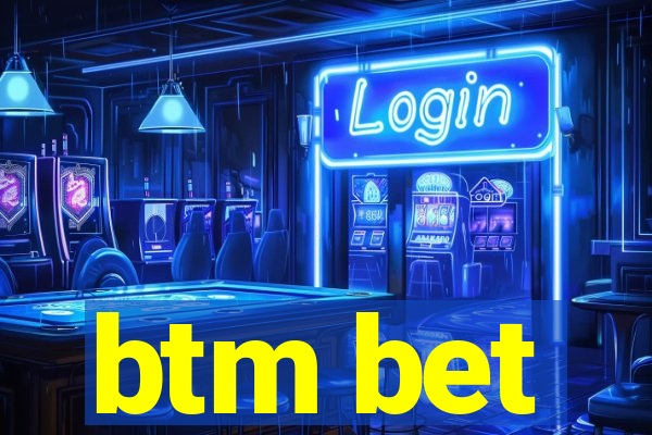 btm bet