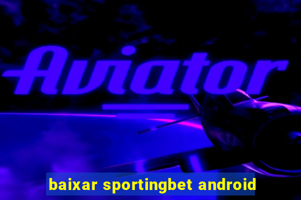 baixar sportingbet android