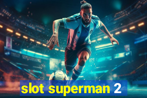 slot superman 2