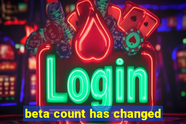 beta count has changed