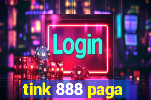 tink 888 paga