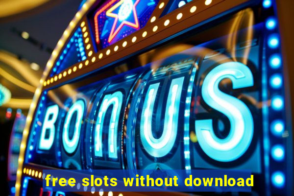 free slots without download