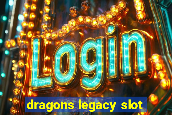 dragons legacy slot