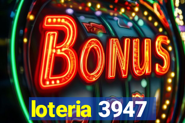 loteria 3947