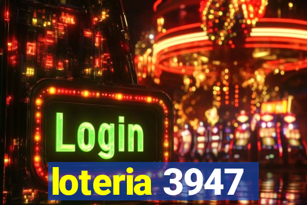 loteria 3947