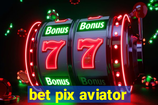 bet pix aviator