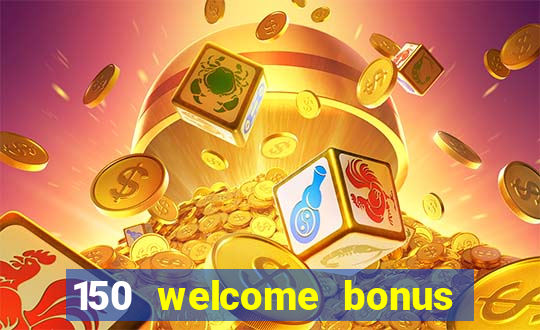 150 welcome bonus slot casino malaysia